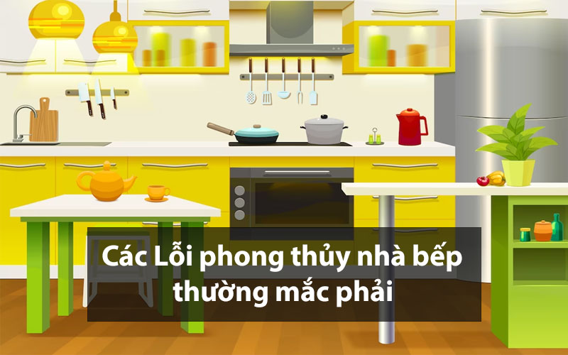 lỗi phong thủy nhà bếp