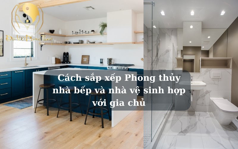 Phong thủy nhà bếp và nhà vệ sinh
