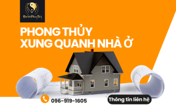 Phong thủy xung quanh Nhà ở: Bố trí như thế nào?